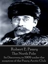 Title details for The North Pole by Robert E. Peary - Available